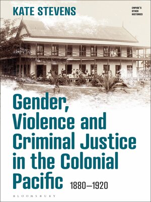 cover image of Gender, Violence and Criminal Justice in the Colonial Pacific